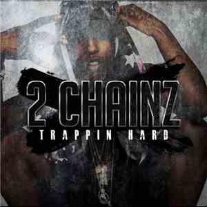 2 Chainz - Trappin Hard download free