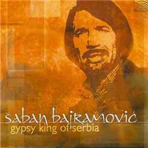 Šaban Bajramović - Gypsy King Of Serbia download free