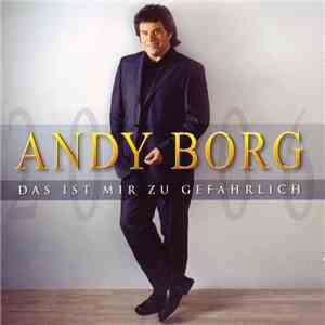 Andy Borg - Das Ist Mir Zu Gefährlich download free