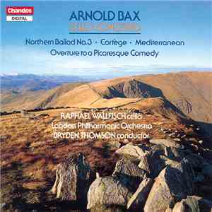 Arnold Bax, Raphael Wallfisch, Bryden Thomson, The London Philharmonic Orchestra - Cello Concerto • Northern Ballad No.3 • Cortè̩ge • Mediterranean • Overture To A Picaresque Comedy download free