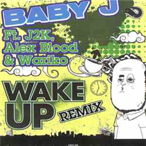 Baby J Ft. J2k, Alex Blood & Wariko - Wake Up (Remix) download free