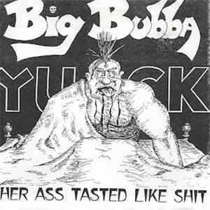 Big Bubba  - Her Ass Tasted Like Shit download free