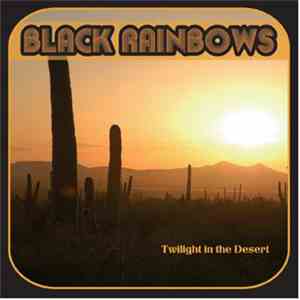 Black Rainbows - Twilight In The Desert download free