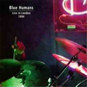Blue Humans - Live In London 1994 download free