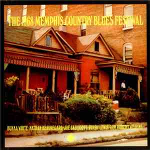 Bukka White · Nathan Beauregard · Joe Callicott · Furry Lewis · Rev. Robert Wilkins - The 1968 Memphis Country Blues Festival download free