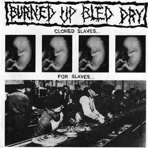 Burned Up Bled Dry - Cloned Slaves... For Slaves... download free