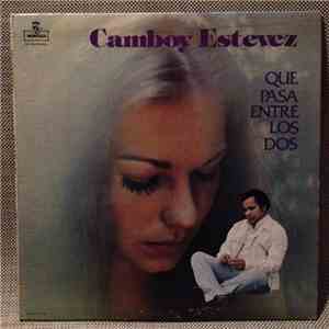 Camboy Estevez - Que Pasa Entre Los Dos download free