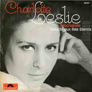 Charlotte Leslie - L’enchainée / Ballade Aux Lilas Blancs download free