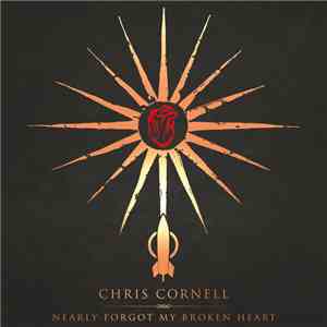 Chris Cornell - Nearly Forgot My Broken Heart download free