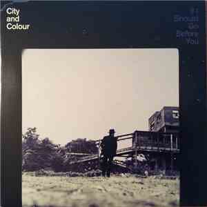 City And Colour - If I Should Go Before You download free