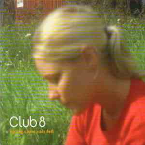 Club 8 - Spring Came, Rain Fell download free