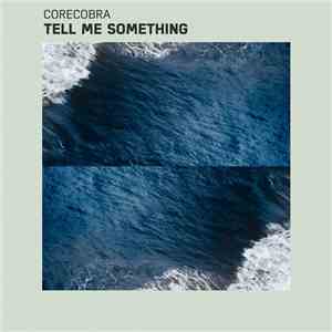 Corecobra - Tell Me Something download free
