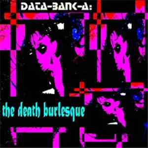 Data-Bank-A - The Death Burlesque download free