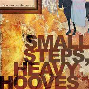 Dear And The Headlights - Small Steps, Heavy Hooves + Drunk Like Bible Times download free