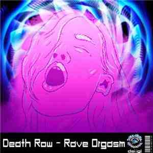 Deathrow  - Rave Orgasm download free