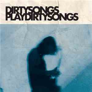 Dirty Songs - Dirty Songs Play Dirty Songs download free