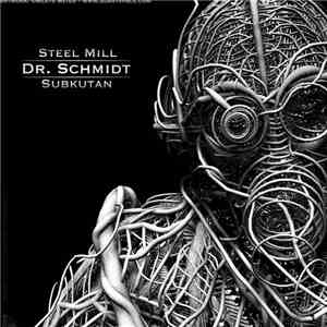 Dr. Schmidt - Steel Mill / Subkutan download free