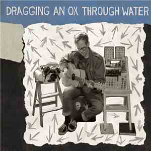 Dragging An Ox Through Water - Panic Sentry download free
