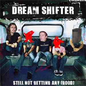 Dream Shifter - Still Not Getting Any (Good) download free