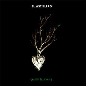 El Astillero - Cruzar La Noche download free