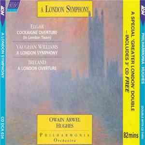 Elgar / Vaughan Williams / Ireland / Owain Arwel Hughes / Philharmonia Orchestra - A London Symphony download free