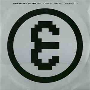 Eskimos & Egypt - Welcome To The Future Part 1 download free