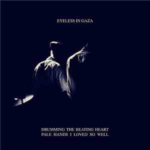 Eyeless In Gaza - Drumming The Beating Heart / Pale Hands I Loved So Well download free