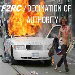 F2RC, Decimation Of Authority - Split download free