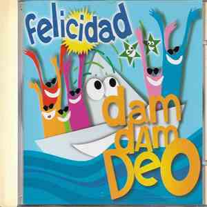 Felicidad - Dam Dam Deo download free