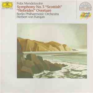 Felix Mendelssohn / Berlin Philharmonic Orchestra / Herbert von Karajan - Symphony No.3 "Scottish" / "Hebrides" Overture download free