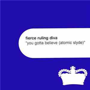Fierce Ruling Diva - You Gotta Believe (Atomic Slyde) download free