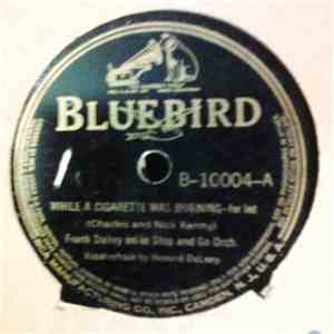 Frank Dailey And His Stop And Go Orchestra - While A Cigarette Was Burning / April In My Heart download free
