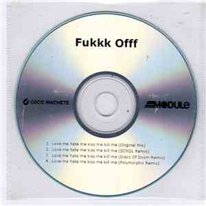 Fukkk Offf - Love Me Hate Me Kiss Me Kill Me download free