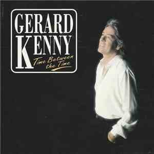 Gerard Kenny - Time Between The Time download free
