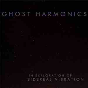 Ghost Harmonics - In Exploration Of Sidereal Vibration download free