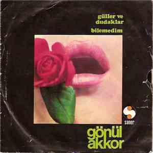 Gönül Akkor - Güller Ve Dudaklar / Bilemedim download free