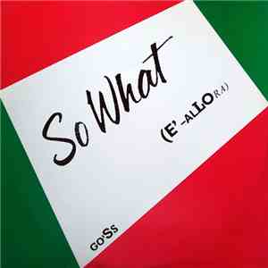 Go'Ss - So What (E'-Allora) download free