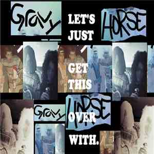 Gravy Horse - Let's Just Get This Over With download free