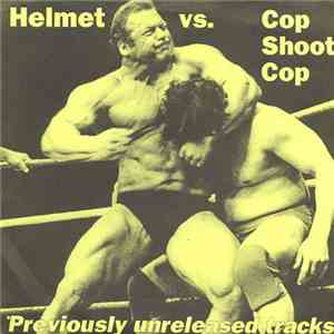 Helmet  vs. Cop Shoot Cop - Previously Unreleased Tracks download free