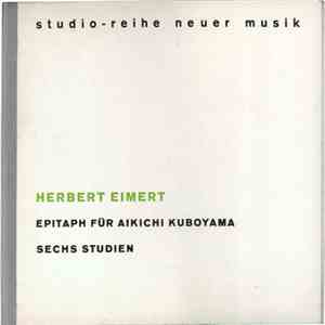 Herbert Eimert - Epitaph Für Aikichi Kuboyama / Sechs Studien download free