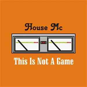 House Mc - This Is Not A Game download free