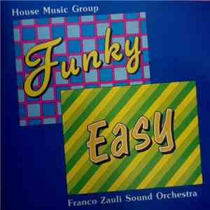 House Music Group, Franco Zauli Sound Orchestra - Funky And Easy download free