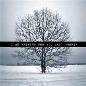 I Am Waiting For You Last Summer - I Am Waiting For You Last Summer download free