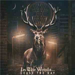 In The Woods... - Cease The Day download free
