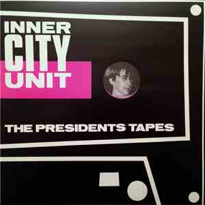 Inner City Unit - The Presidents Tapes download free