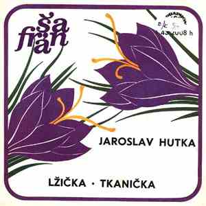 Jaroslav Hutka, Šafrán - Lžička • Tkanička download free