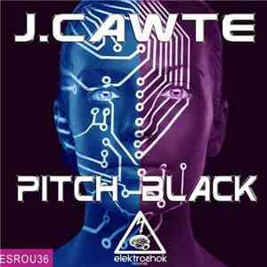 J.Cawte - Pitch Black download free