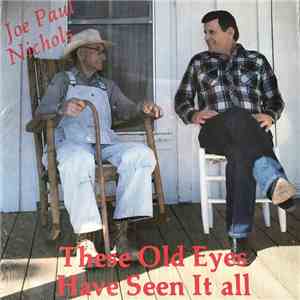 Joe Paul Nichols - These Old Eyes Have Seen It All download free