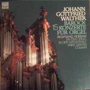 Johann Gottfried Walther - Wolfgang Rübsam  - 15 Barockkonzerte Für Orgel download free