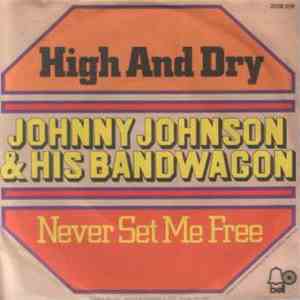 Johnny Johnson & His Bandwagon - High And Dry / Never Set Me Free download free